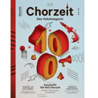 100 x Chorzeit - das Vokalmagazin!